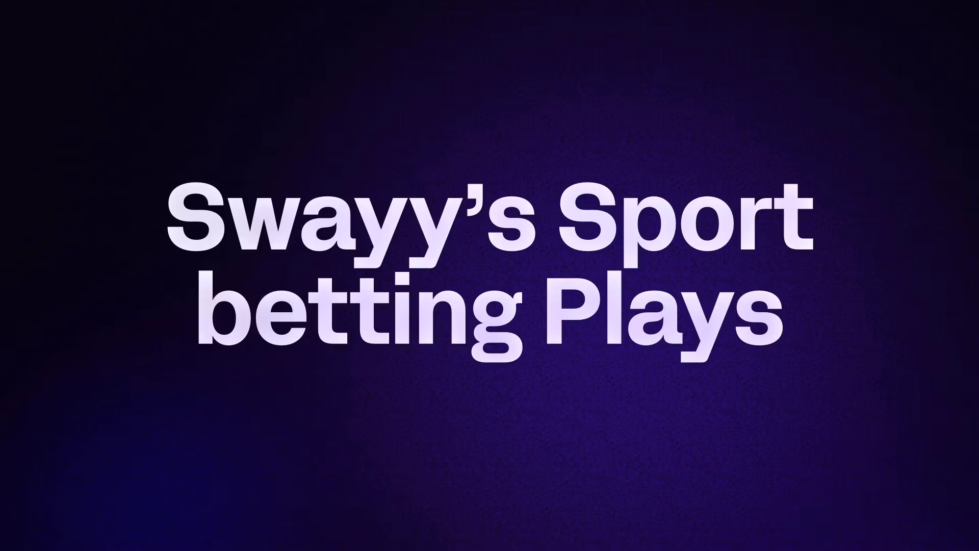 Swayy’s Sport betting Plays