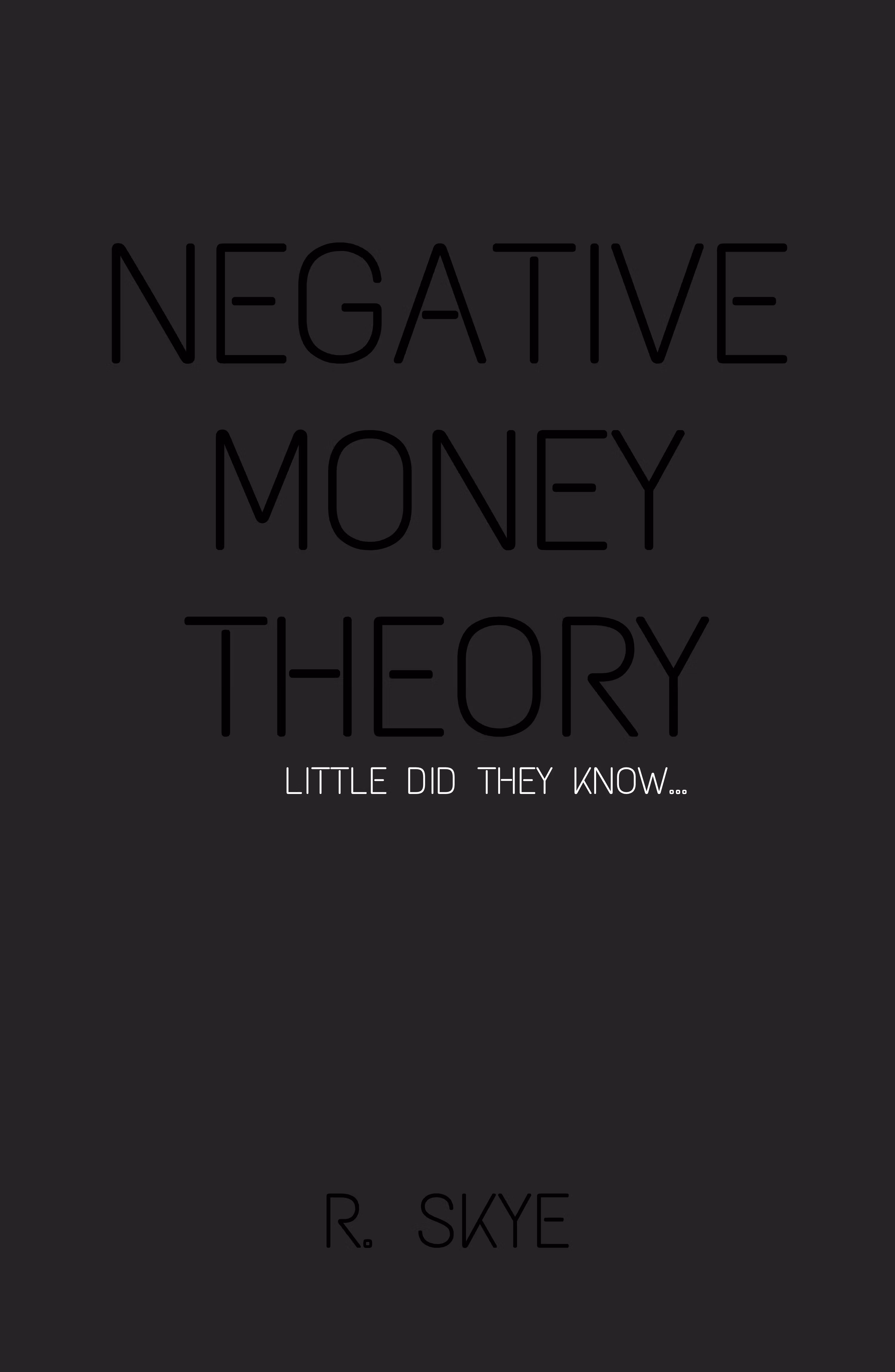 Negative Money Theory