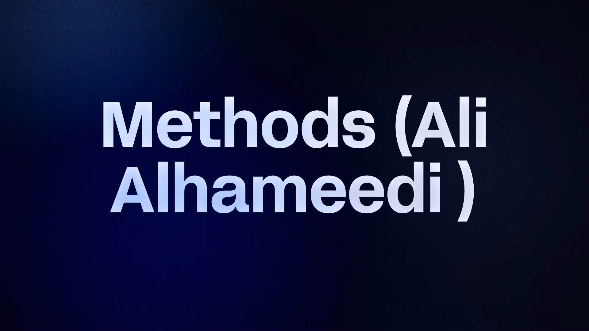 Methods (Ali Alhameedi )