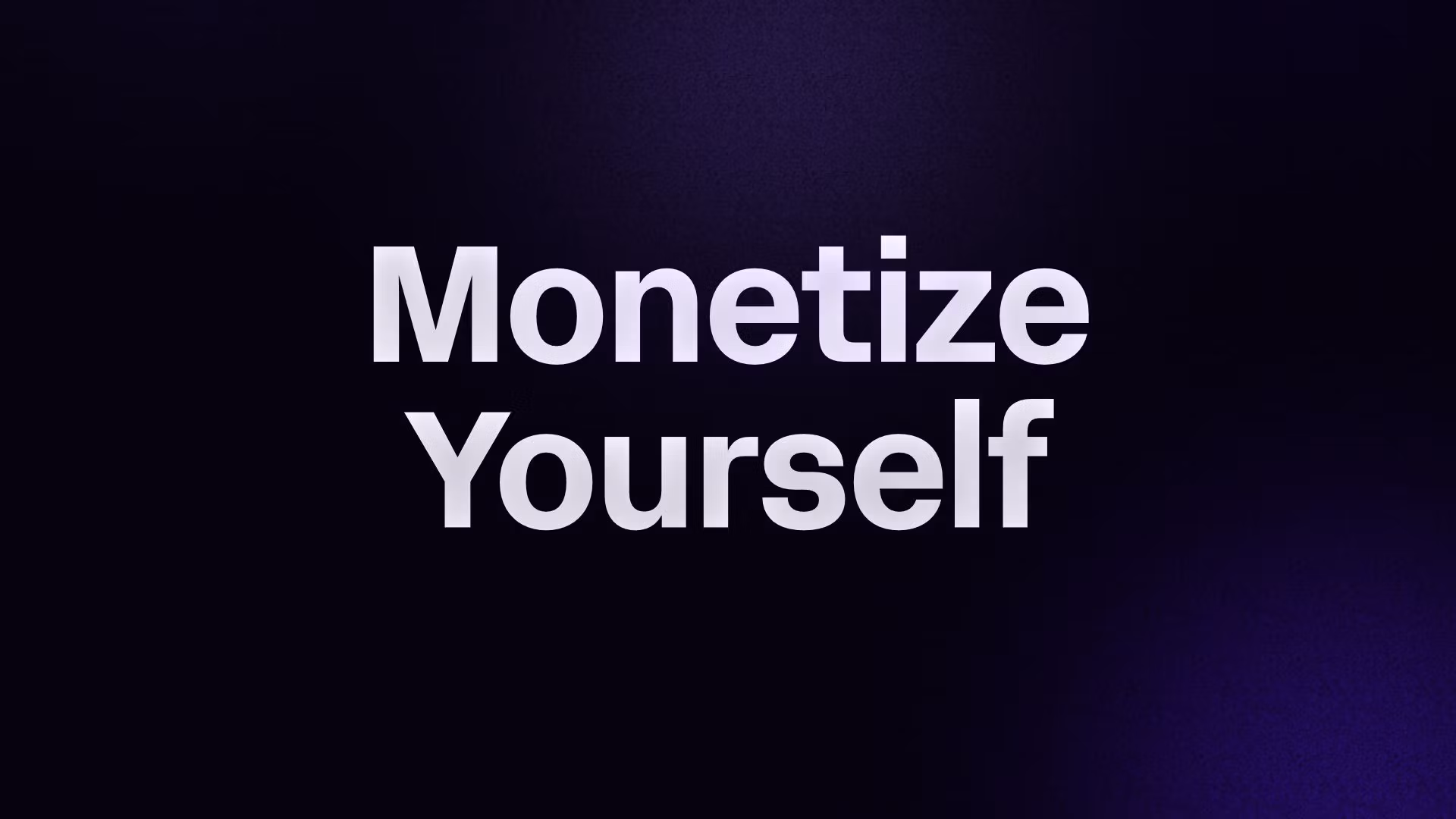 Monetize Yourself