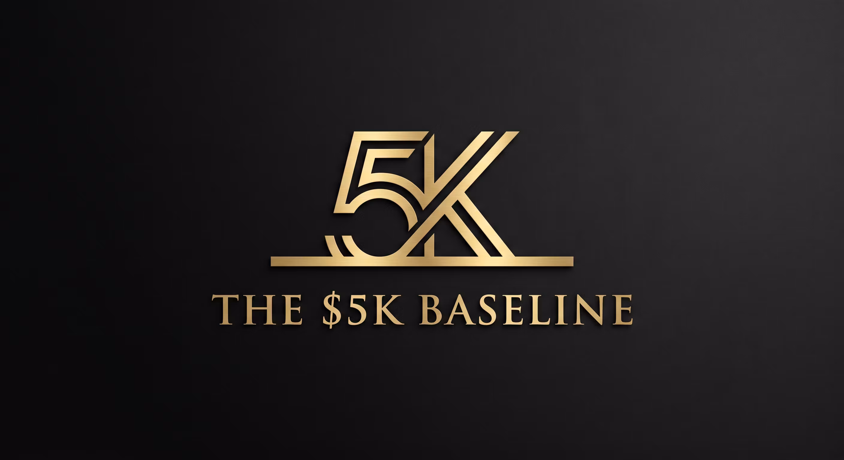 The $5K Baseline