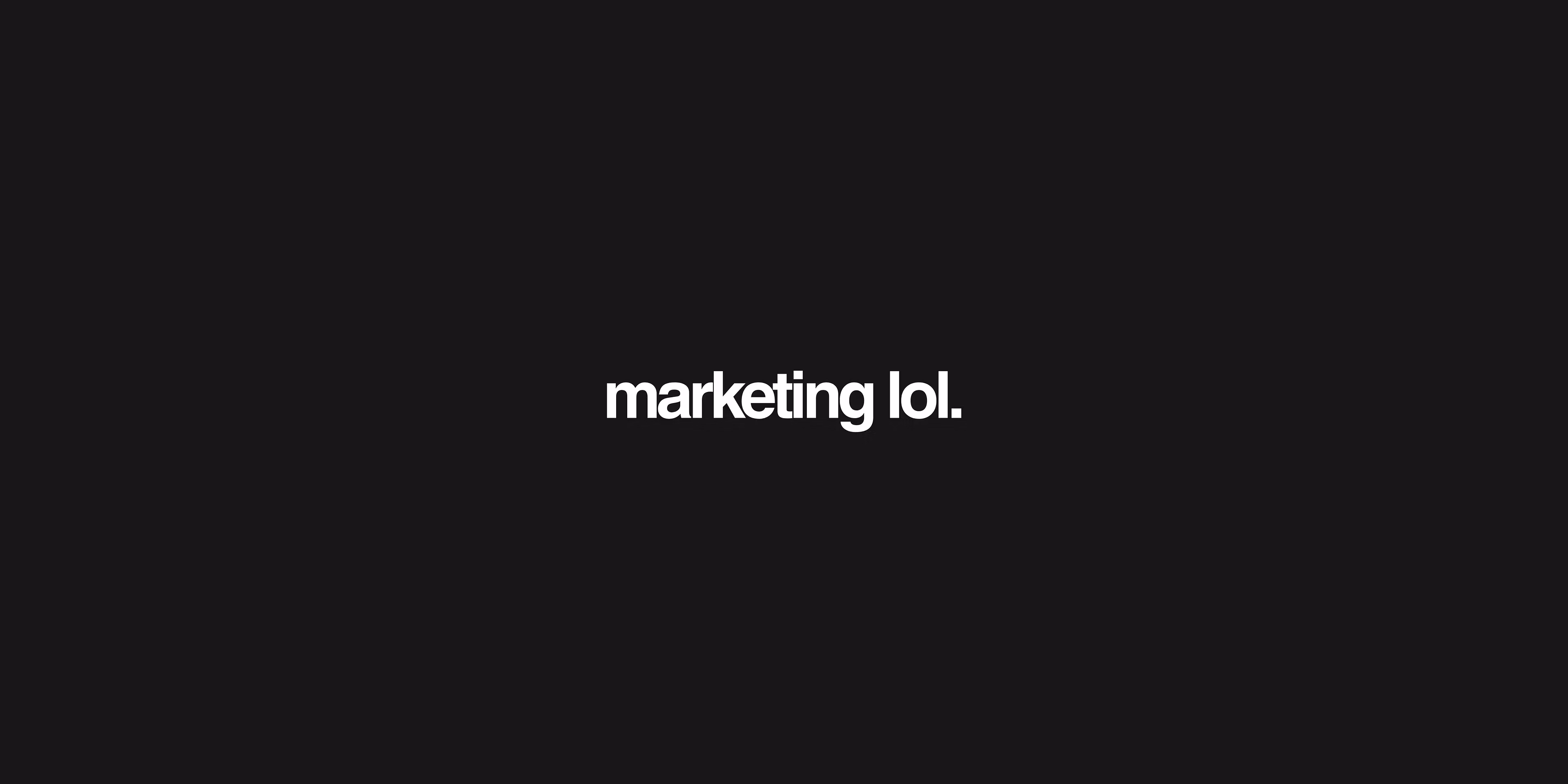 marketing lol.