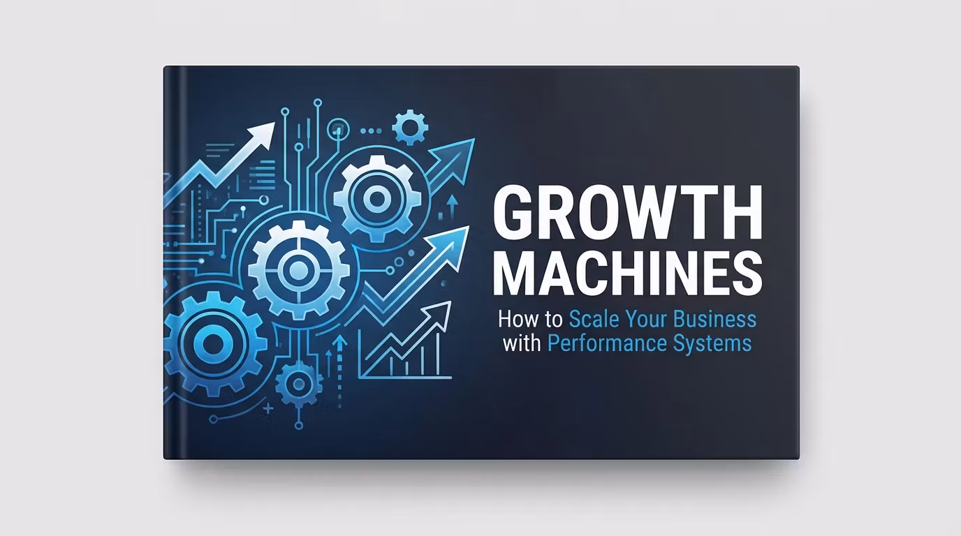 Growth Machines: How to Scale Your Business with Performance Systems