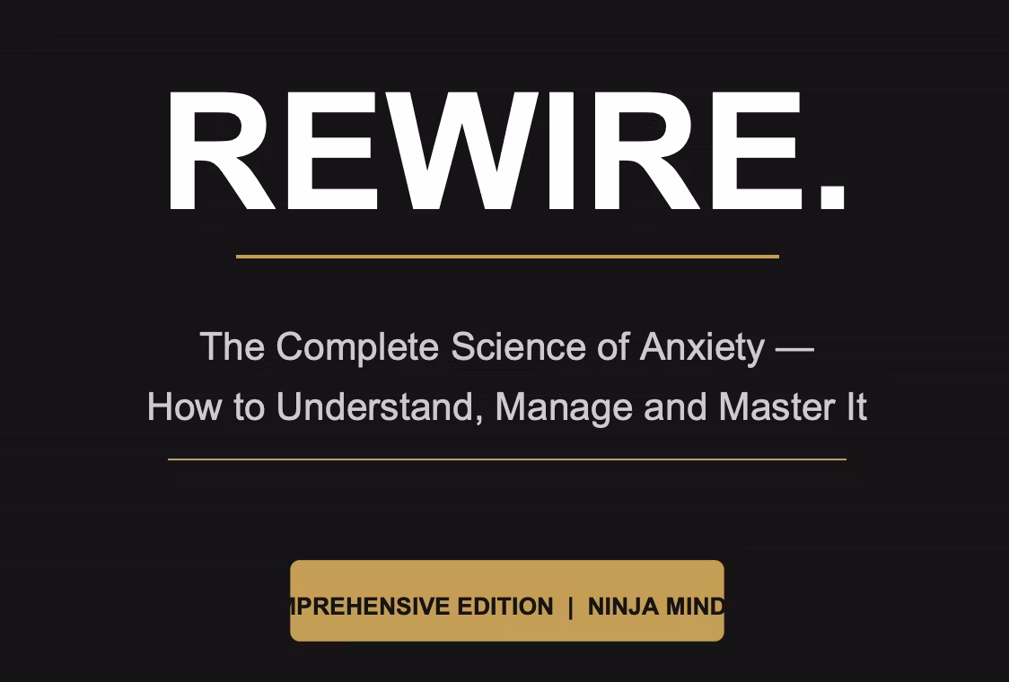 REWIRE. The Complete Science of Anxiety — Understand & Master It