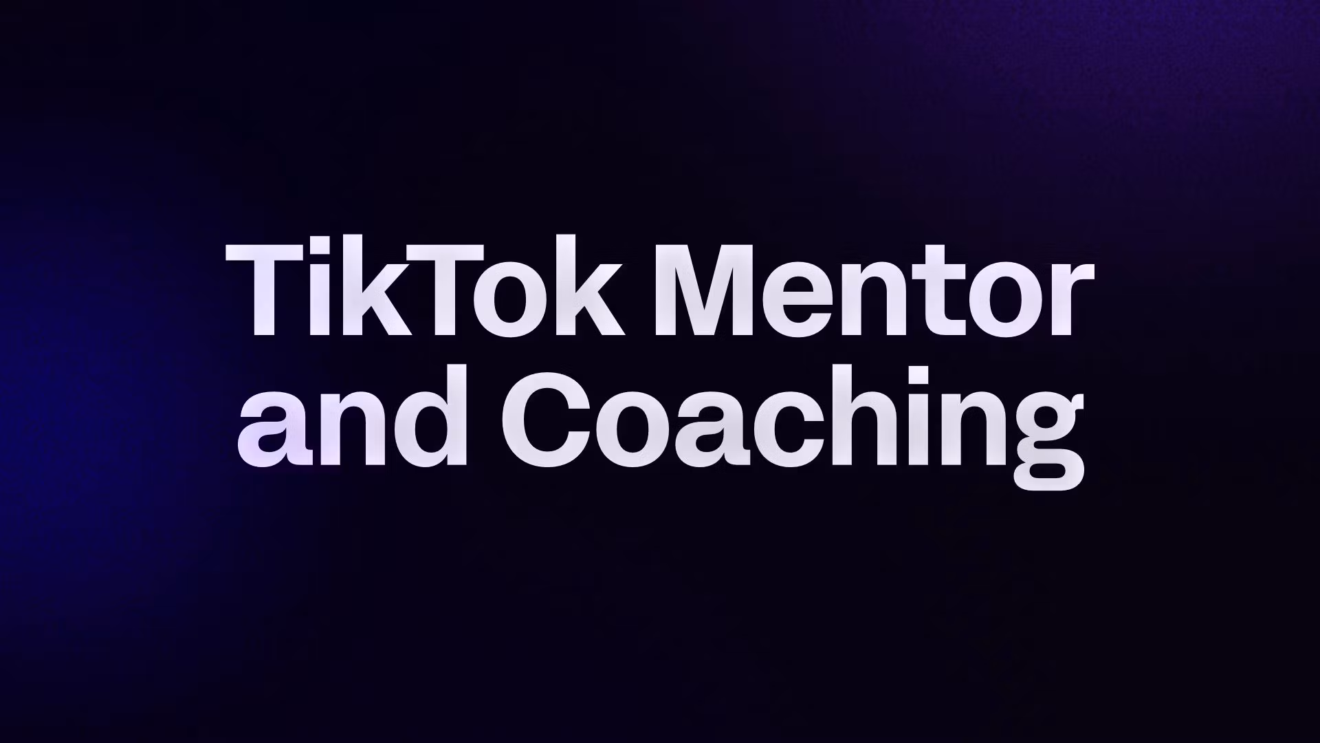 TikTok Mentor and Coaching