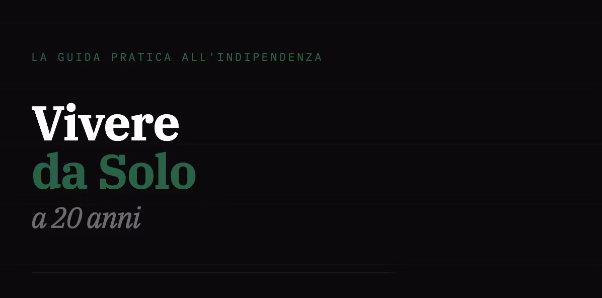 Vivere da Solo a 20 Anni — La Guida Pratica all'Indipendenza