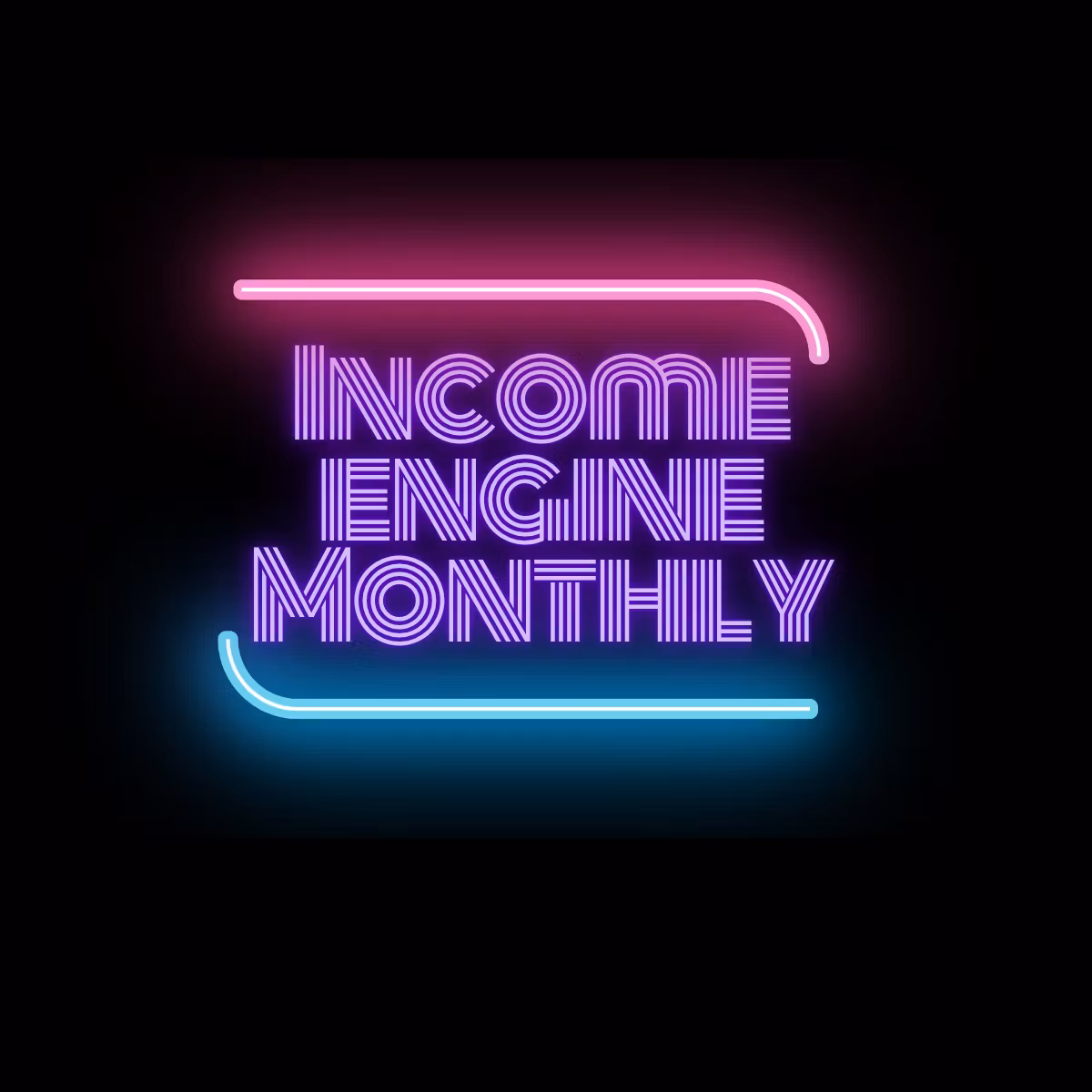 Income Engine Monthly