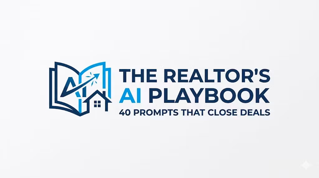 The Realtor's AI Playbook: 40 Prompts That Close Deals