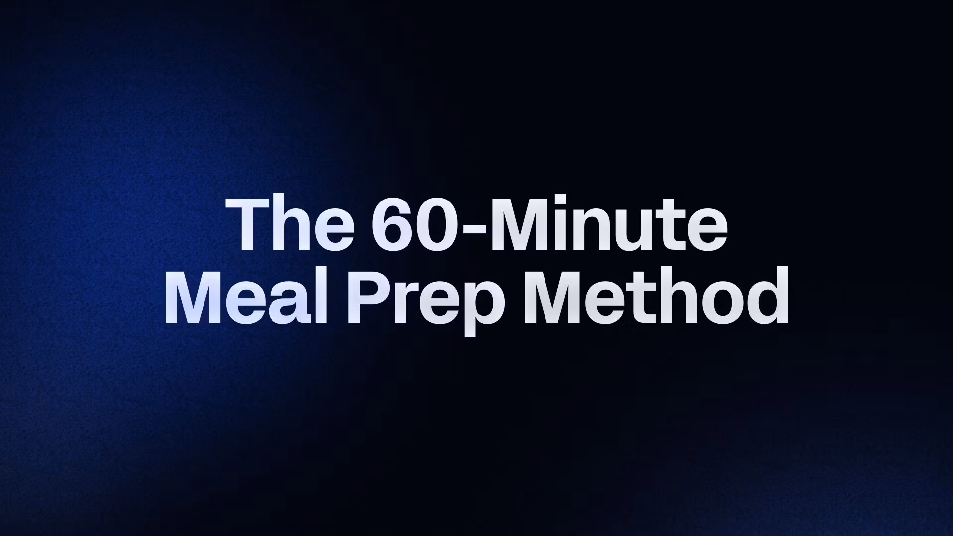 The 60-Minute Meal Prep Method