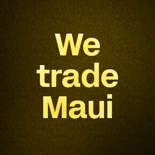 We trade Maui 