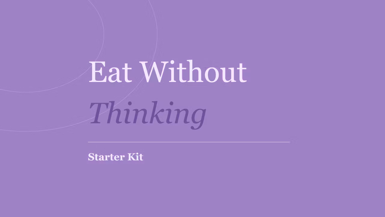 Eat Without Thinking – Starter Kit