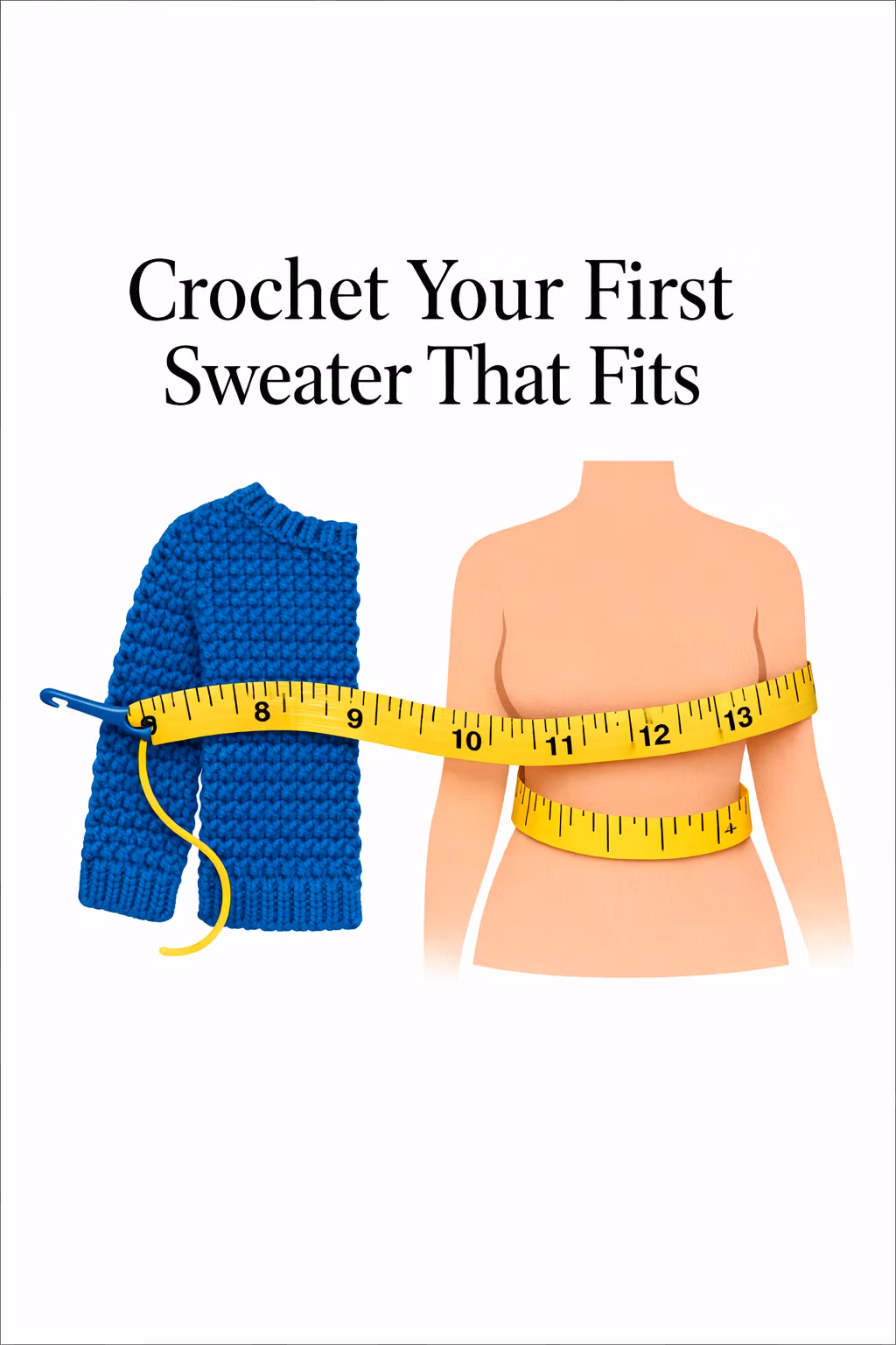 Crochet Your First Sweater That Fits