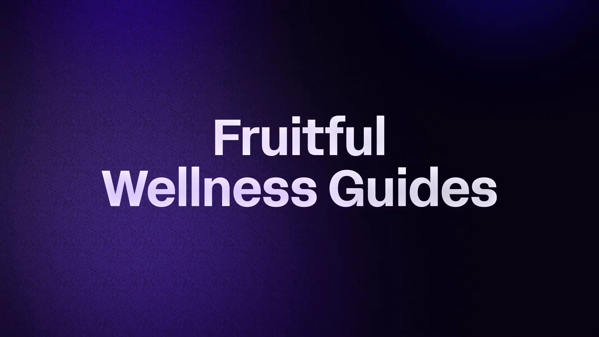 Fruitful Wellness Guides