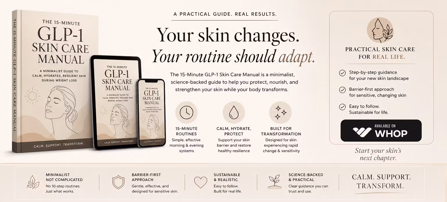 The 15-Minute GLP-1 Skin Care Manual