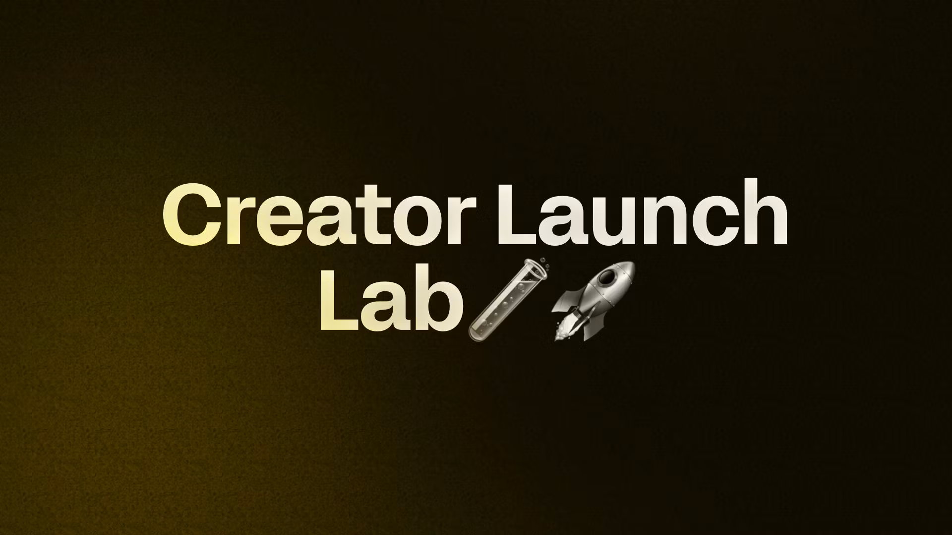 Creator Launch Lab🧪🚀