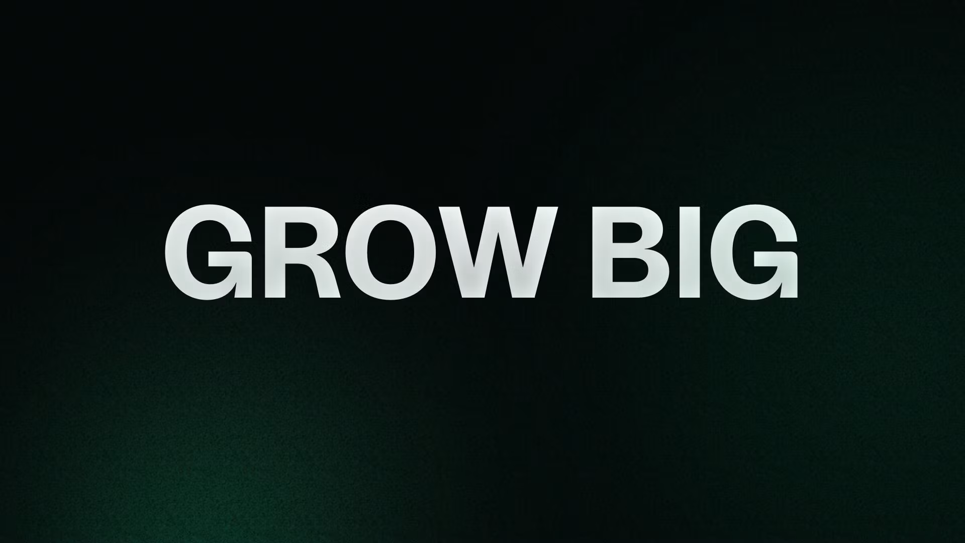 GROW BIG