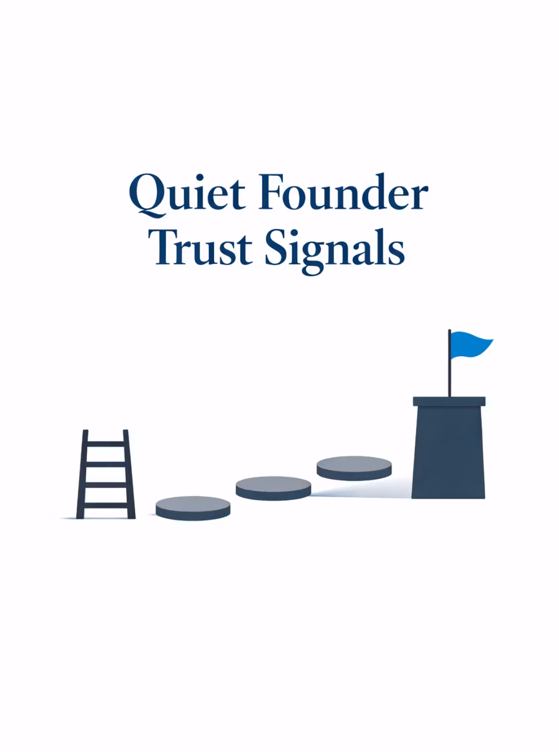Quiet Founder Trust Signals