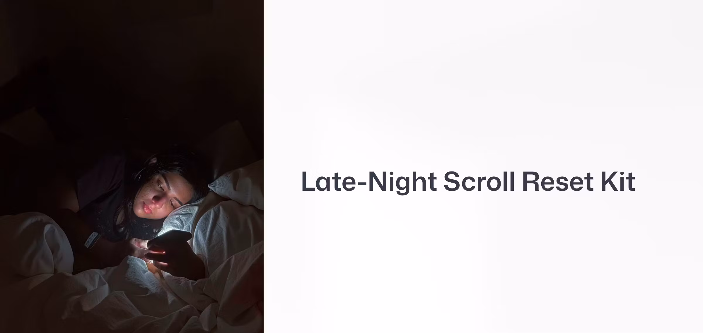 Late-Night Scroll Reset Kit