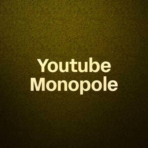 Youtube Monopole