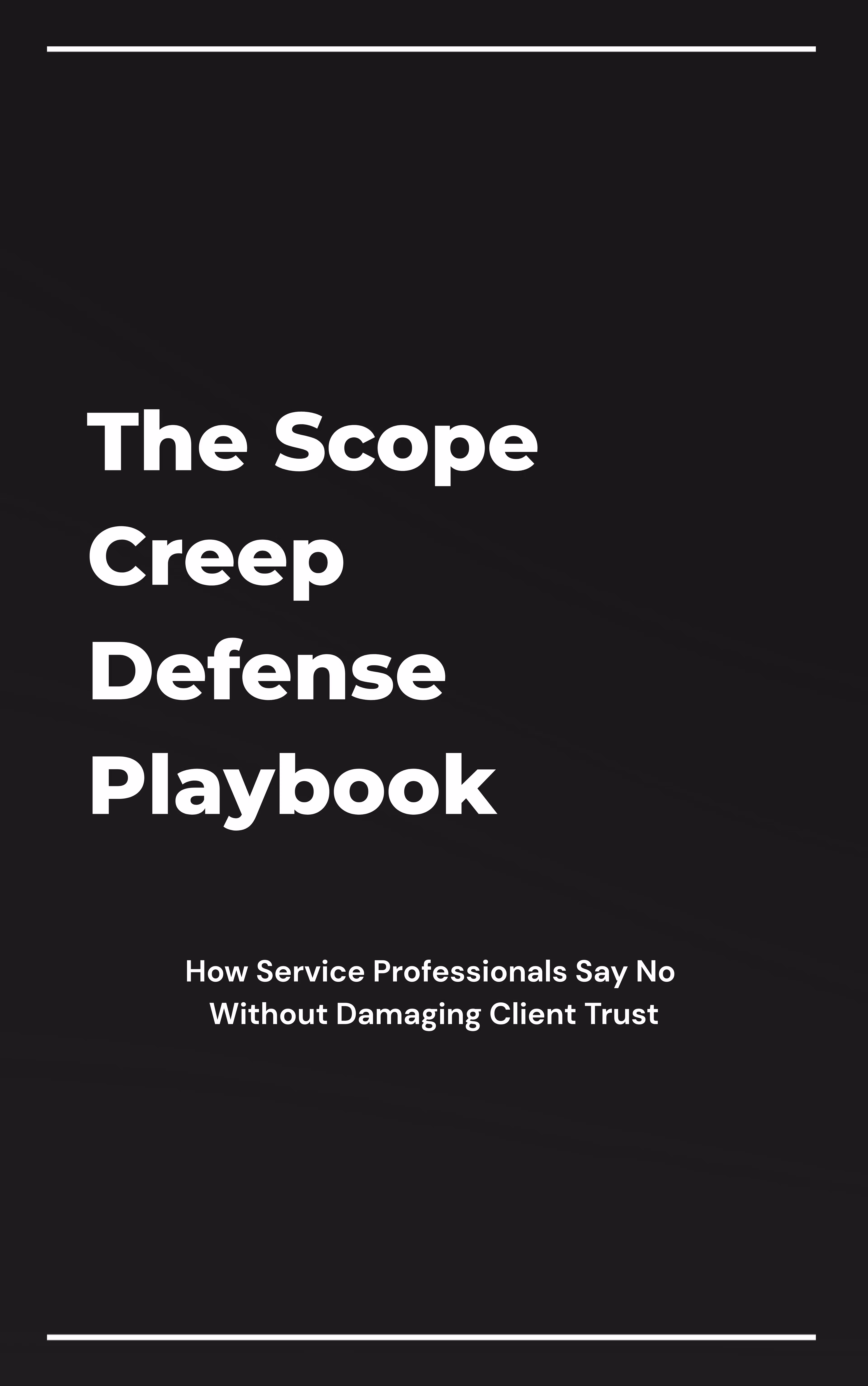 The Scope Creep Defense Playbook