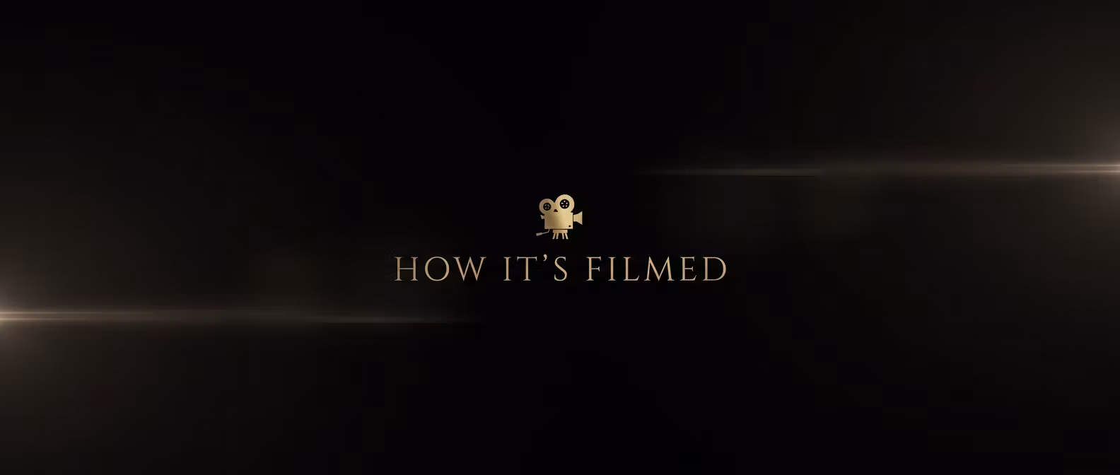 How It’s Filmed