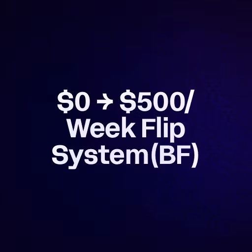 $0 → $500/Week Flip System(BF)