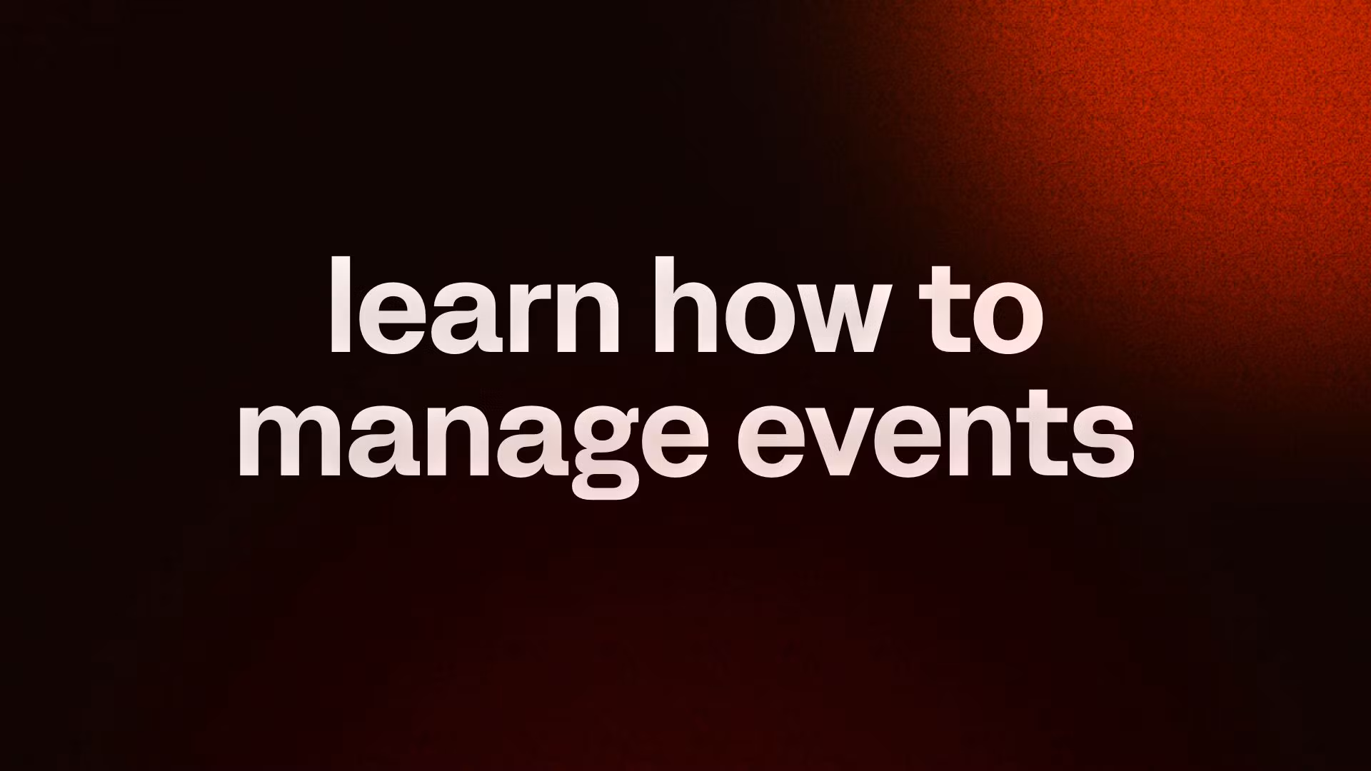 learn how to manage events