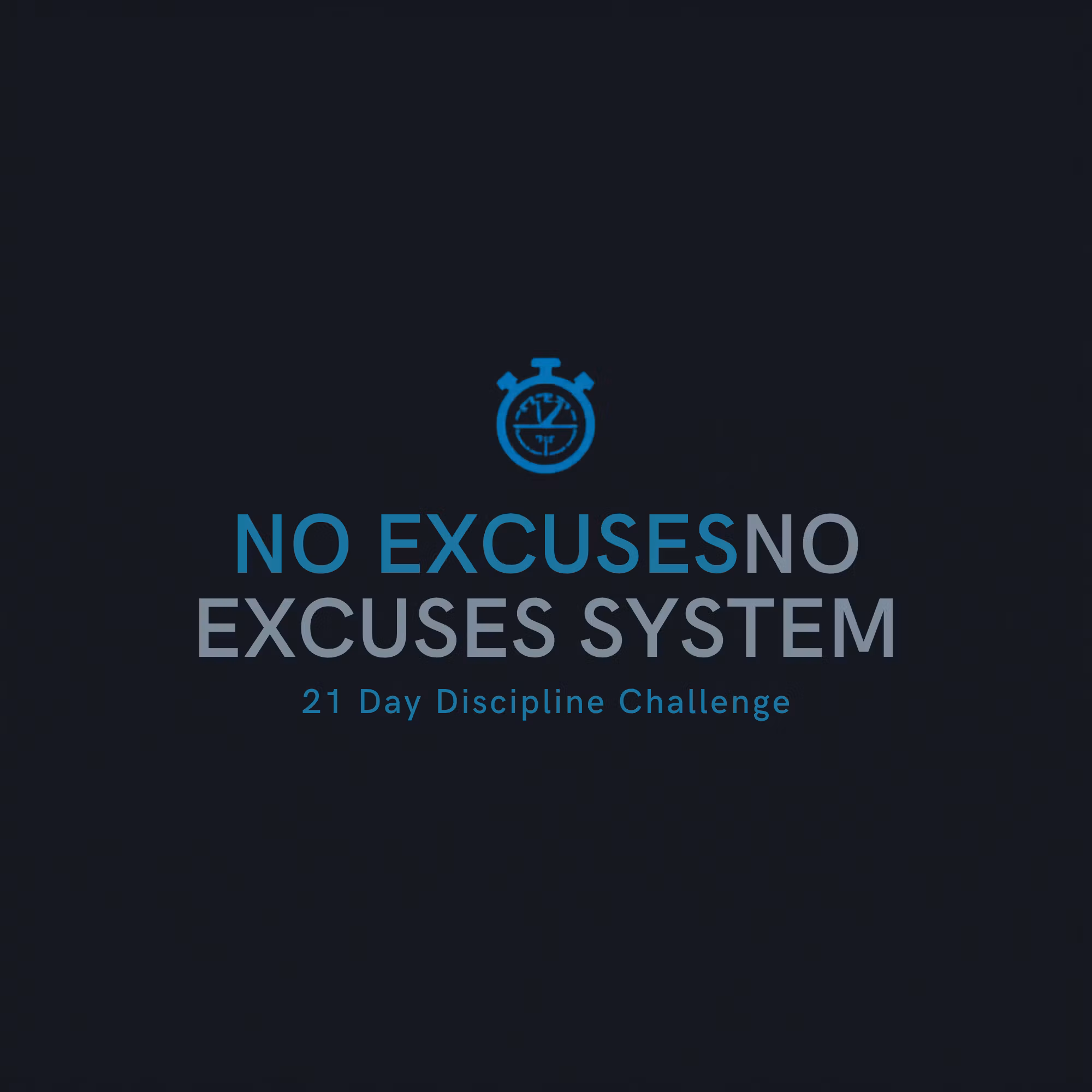 No Excuses System - 21 Day Discipline Challenge