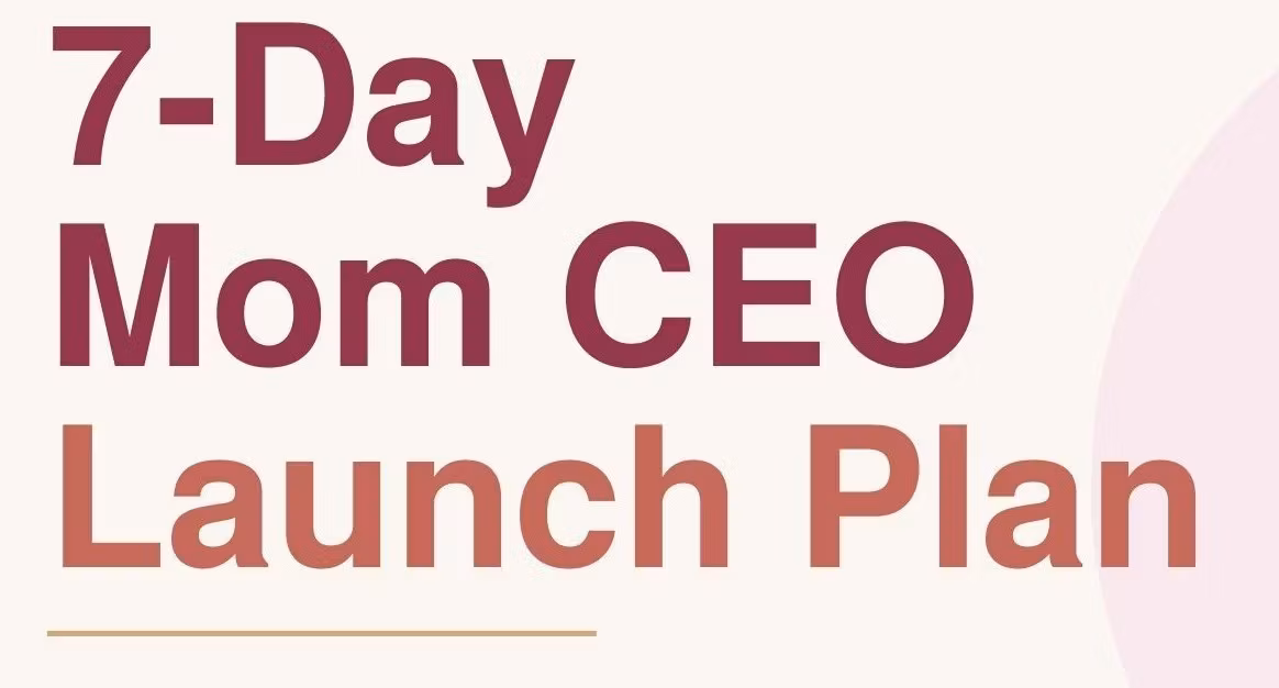 7-Day Mom CEO Launch Plan