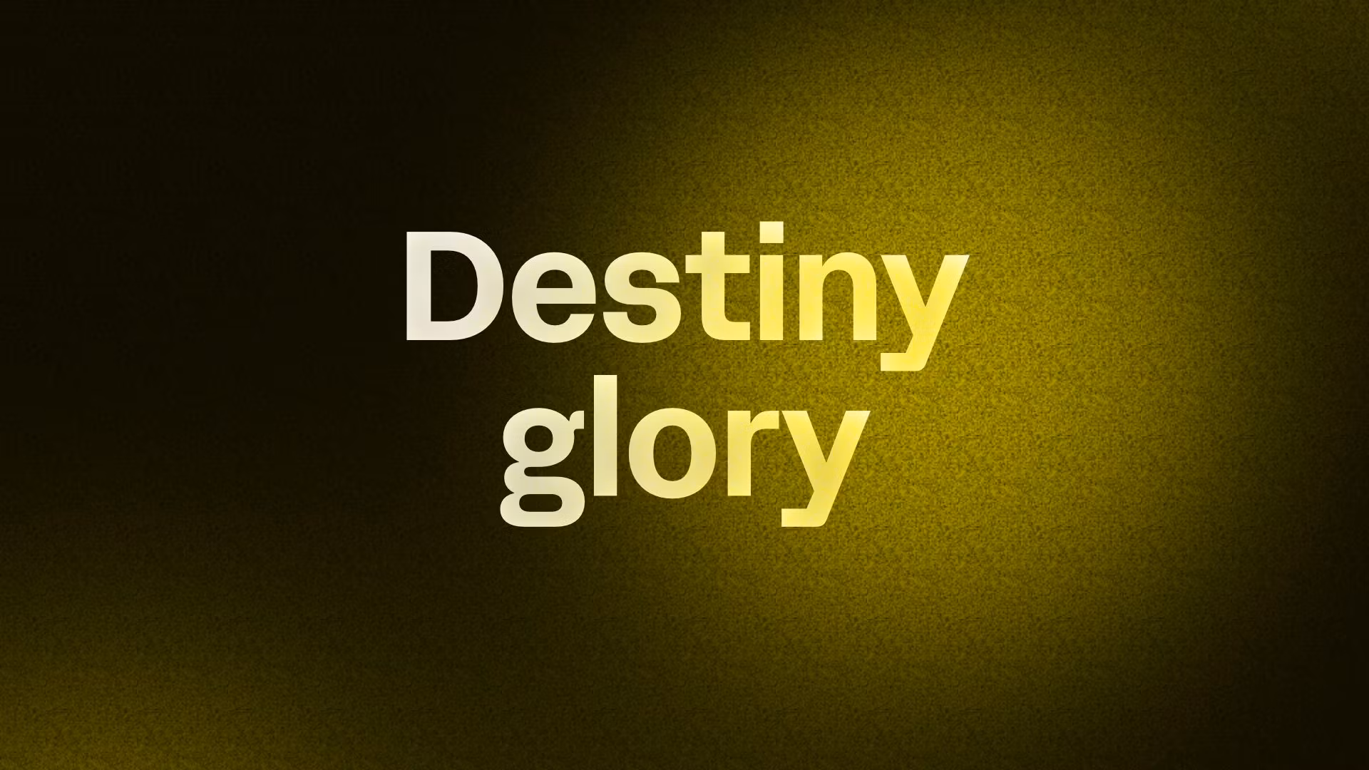 Destiny glory