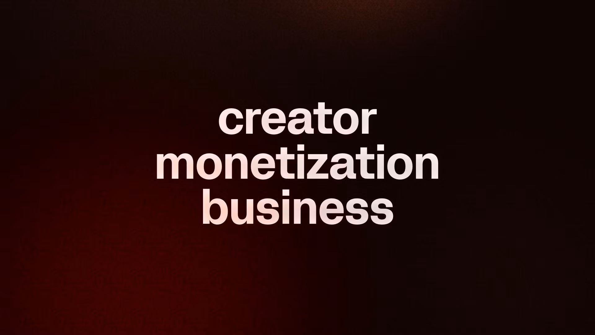 creator monetization business