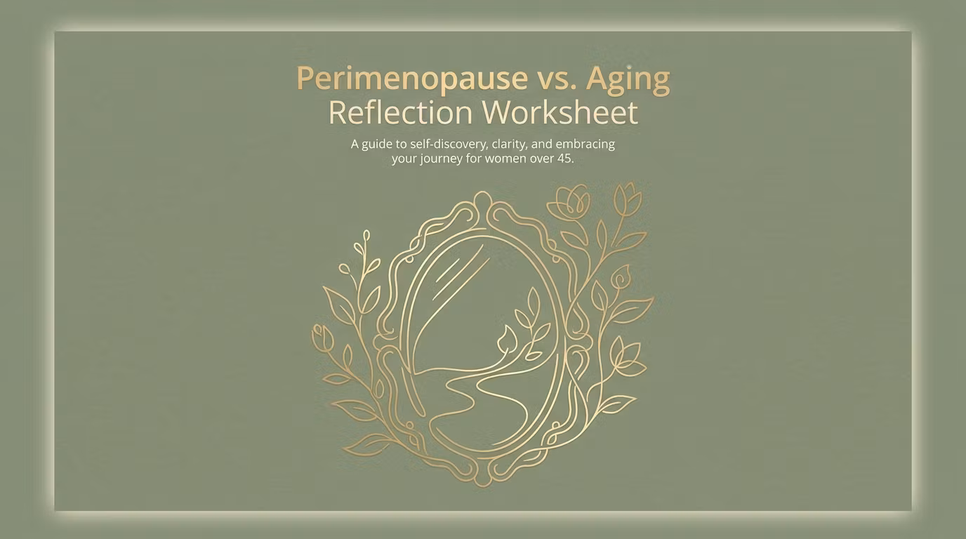 Perimenopause vs. Aging Reflection Worksheet