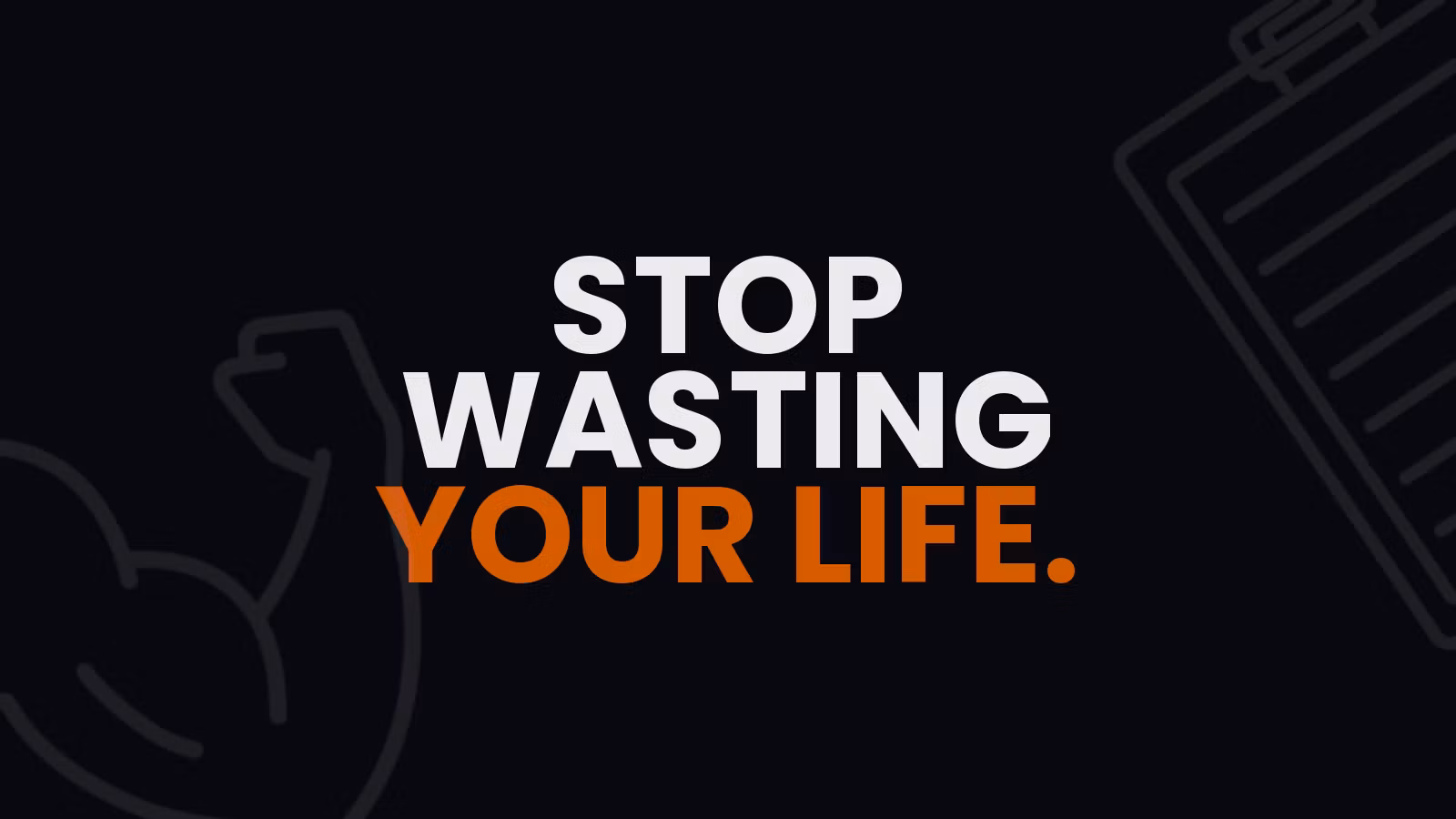 Stop Wasting Your Life-  PROCRASTINATION