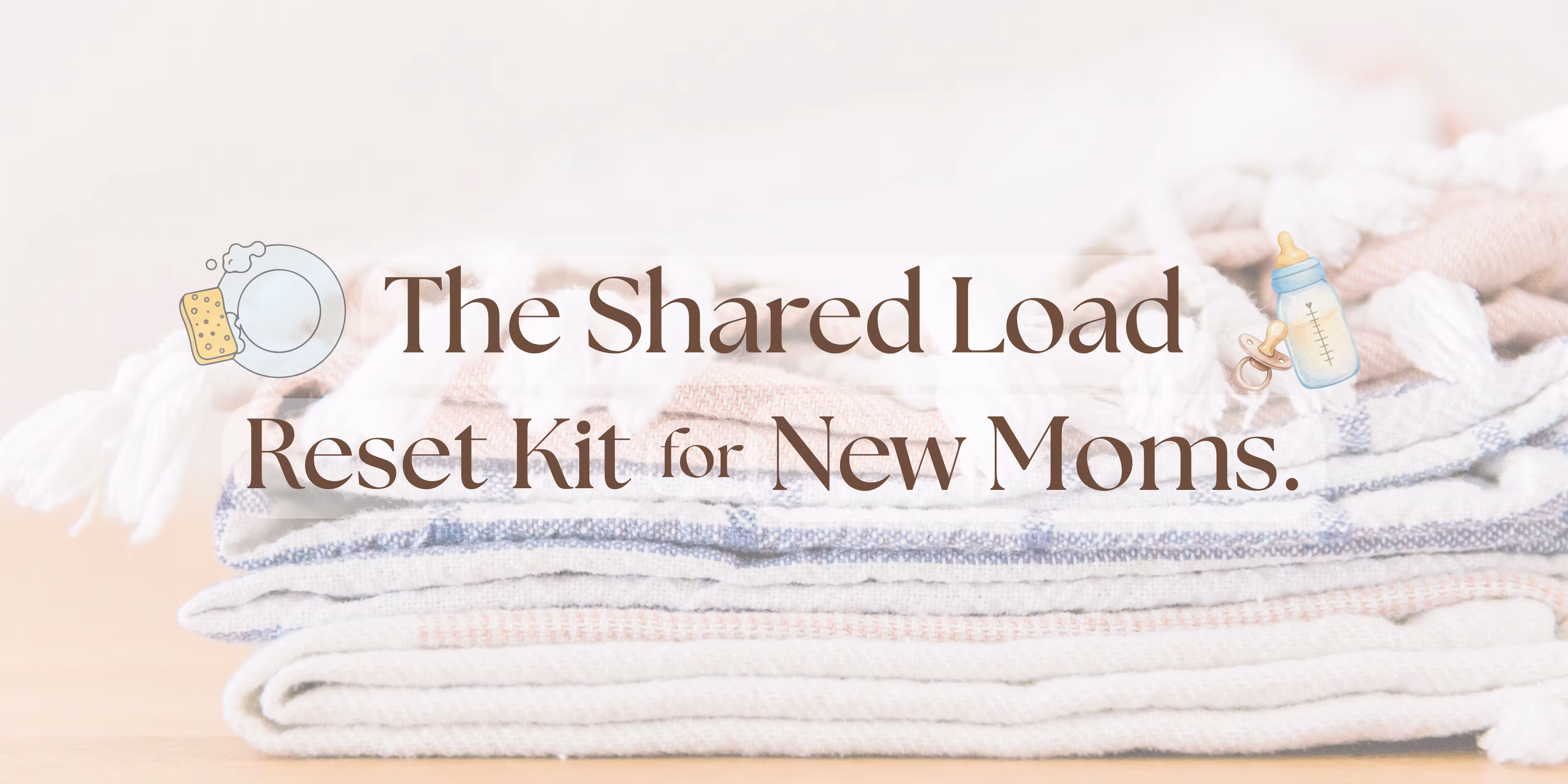 The Shared Load Reset Kit for New Moms