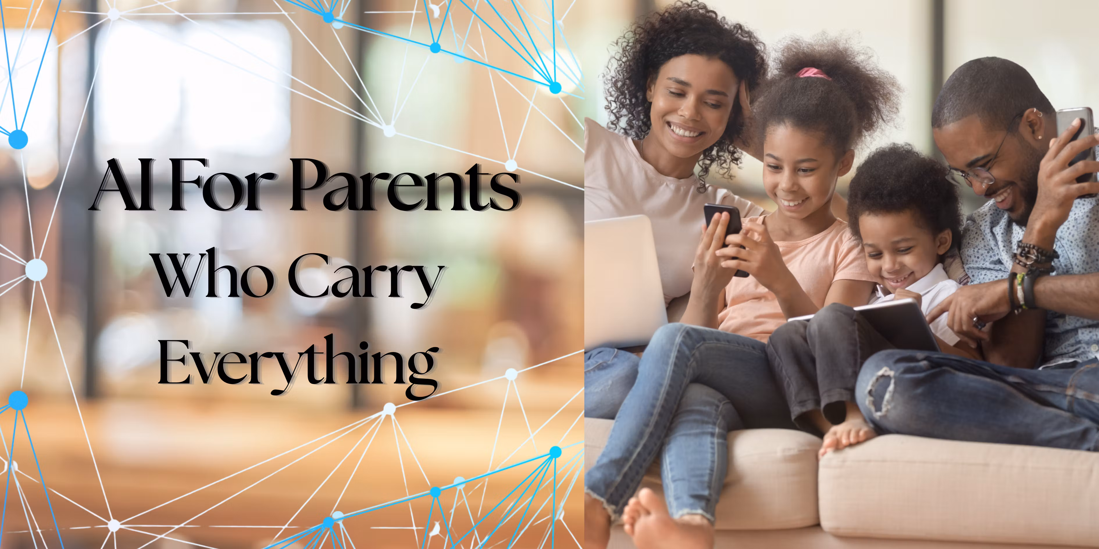 AI for Parents Who Carry Everything