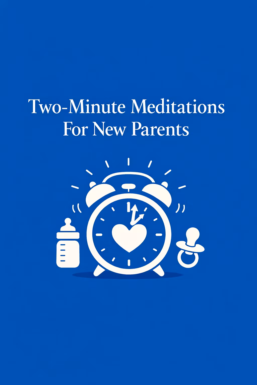 Two-Minute Mediation For New Parents