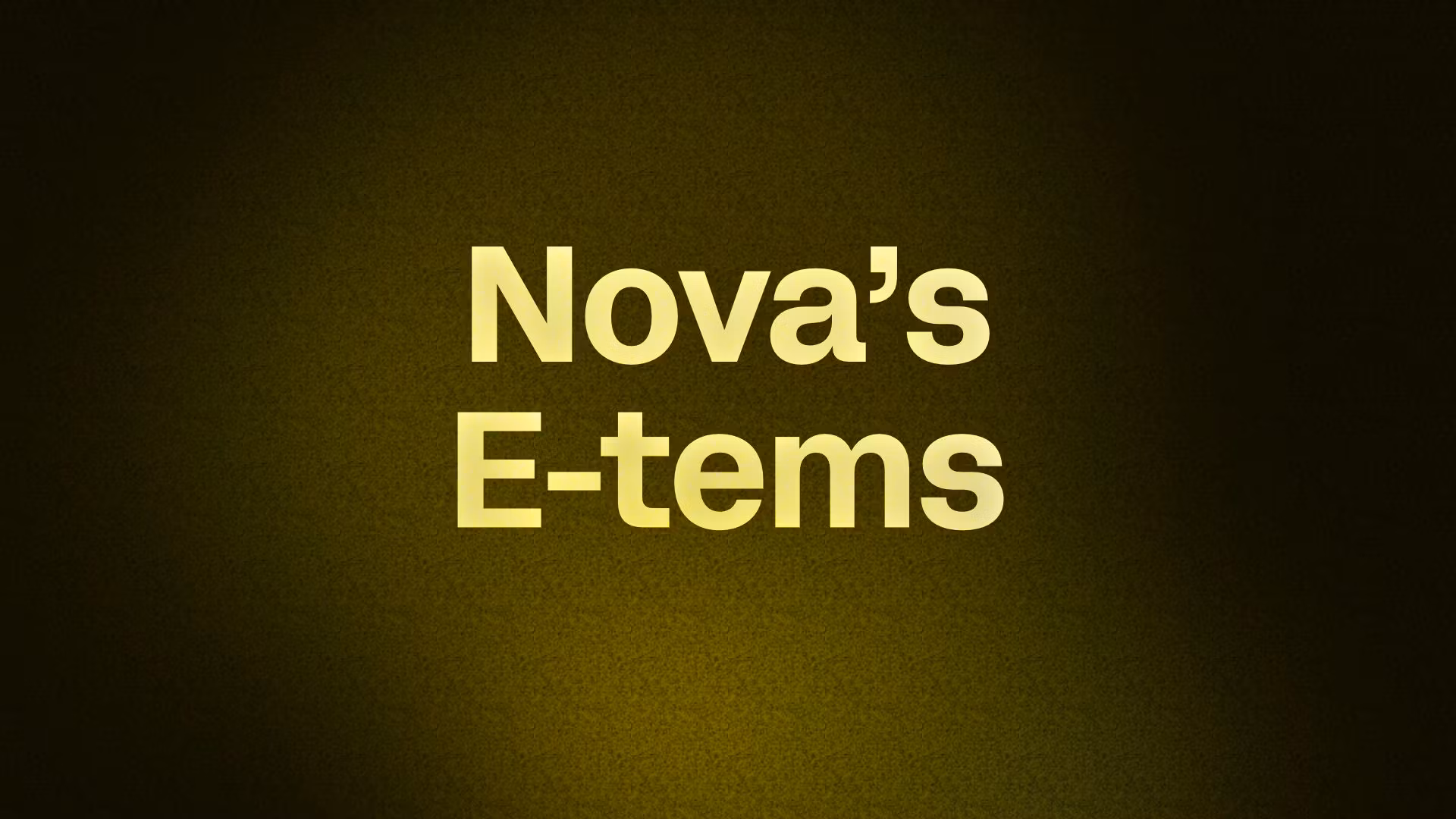 Nova’s E-tems