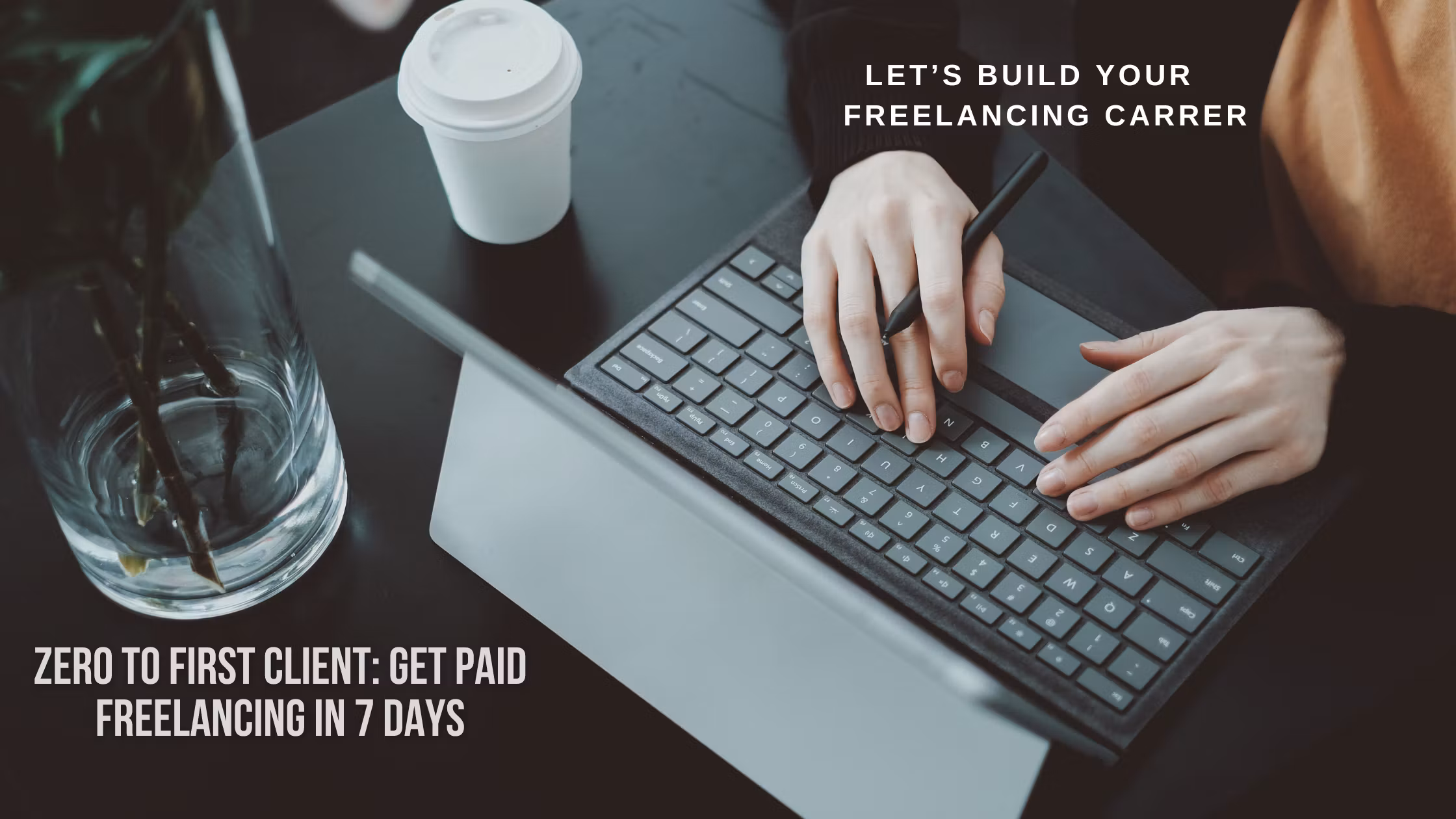Zero To First Clint Get Paid Freelancing In 7 Days