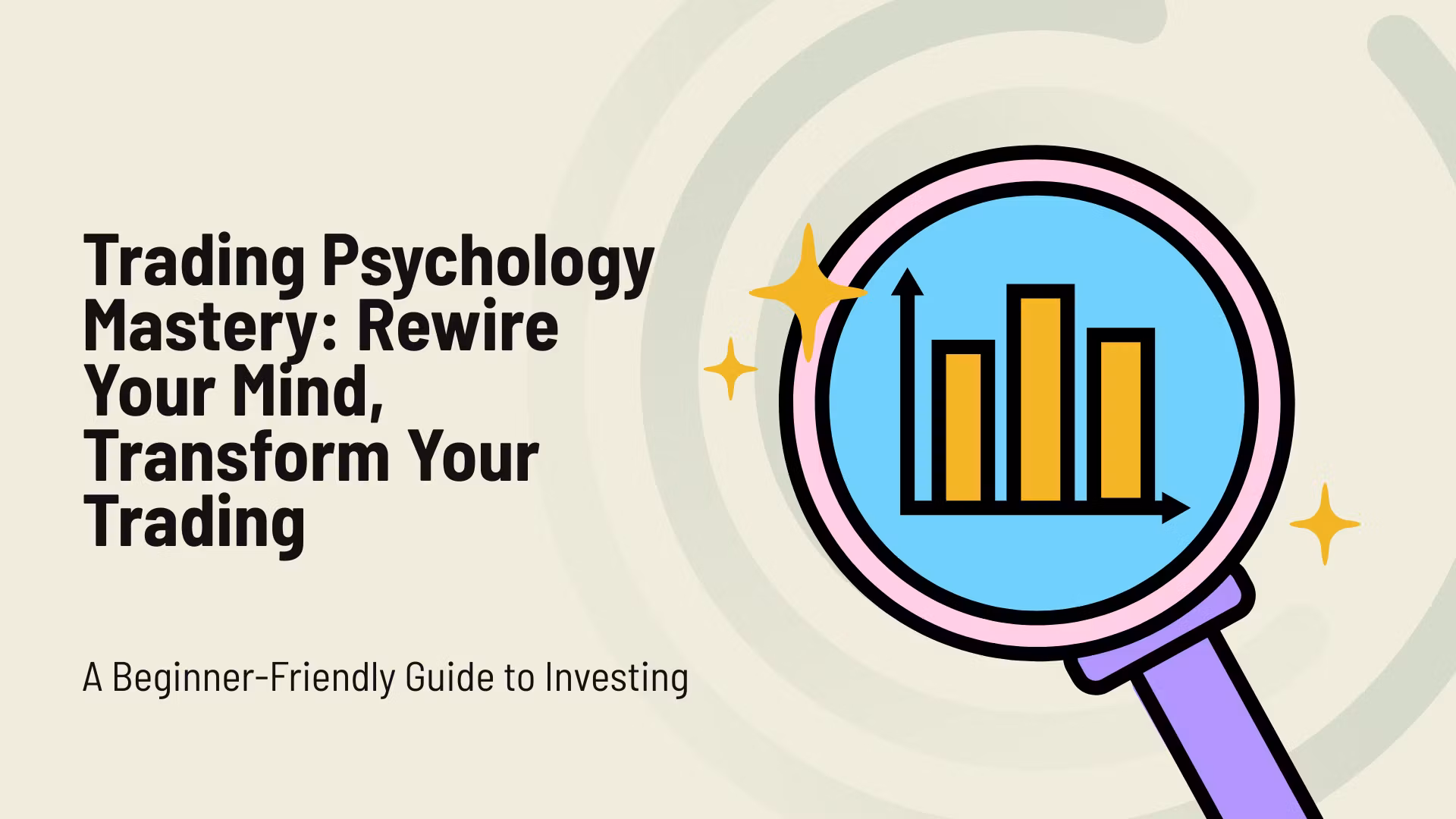 Trading Psychology Mastery: Rewire Your Mind, Transform Your Trading
