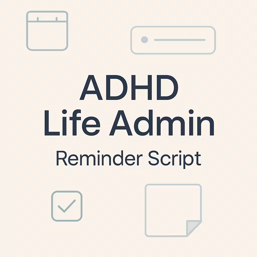 ADHD Life Admin Reminder Script