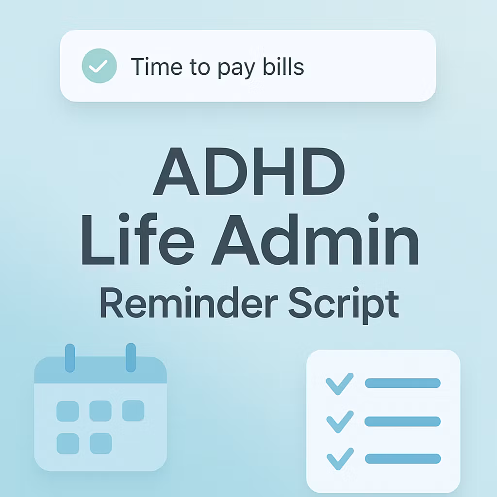 ADHD Life Admin Reminder Script