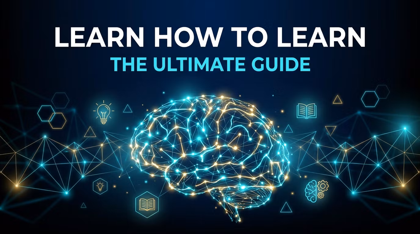 Learn How to Learn — The Ultimate Guide