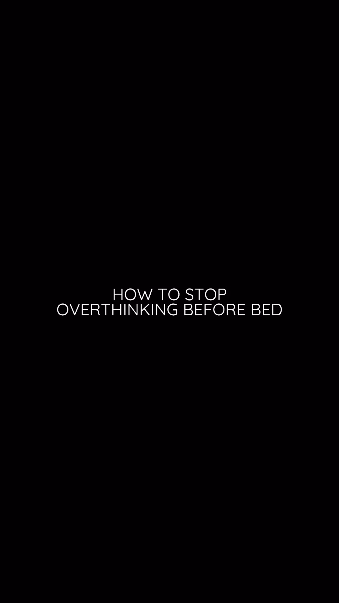 Stop Overthinking before bed