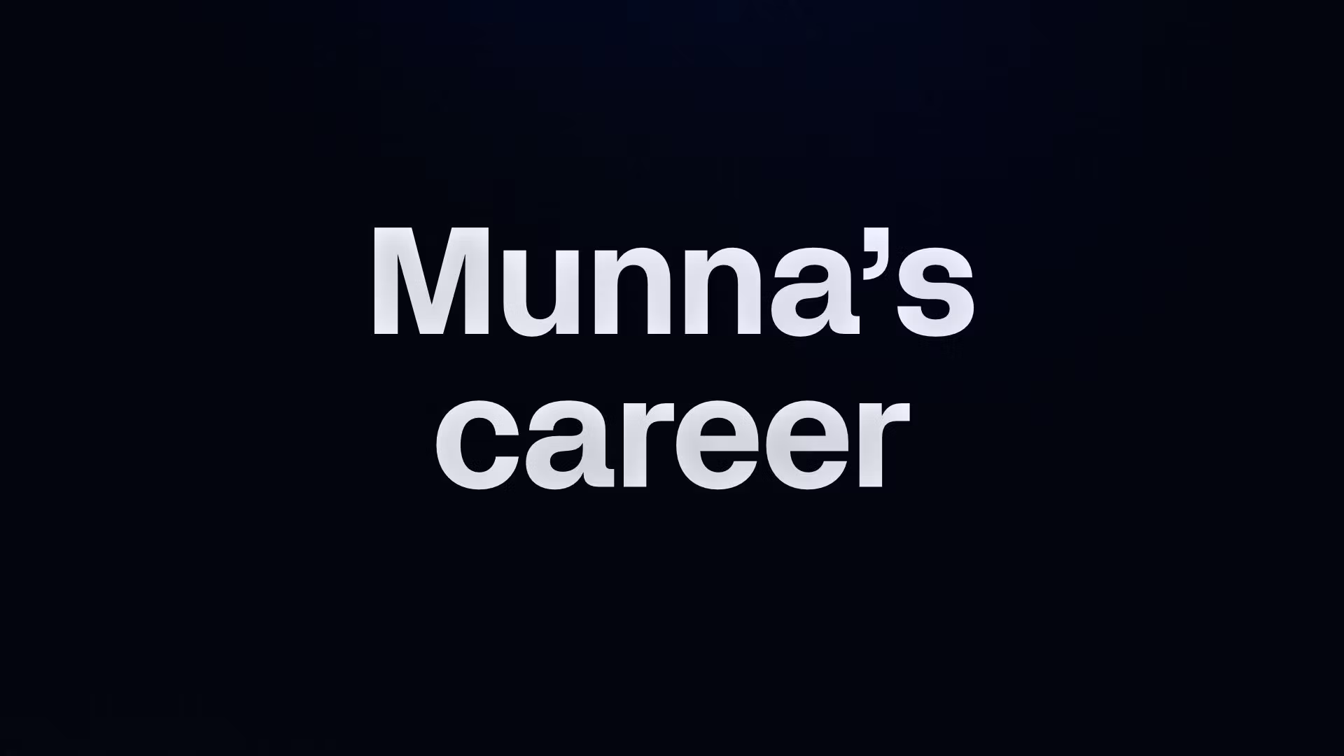 Munna’s career 