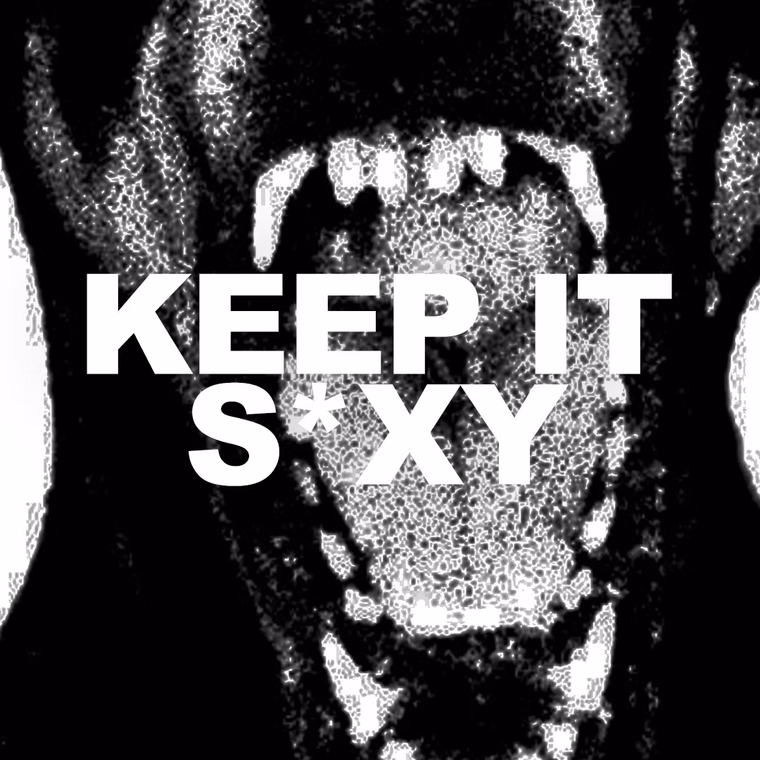 KEEP IT S*XY