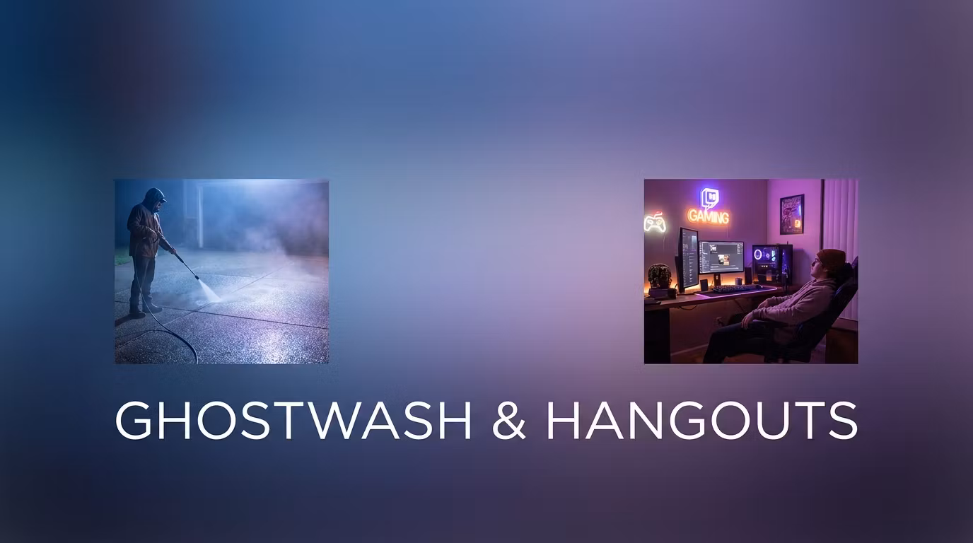 GhostWash & Hangouts