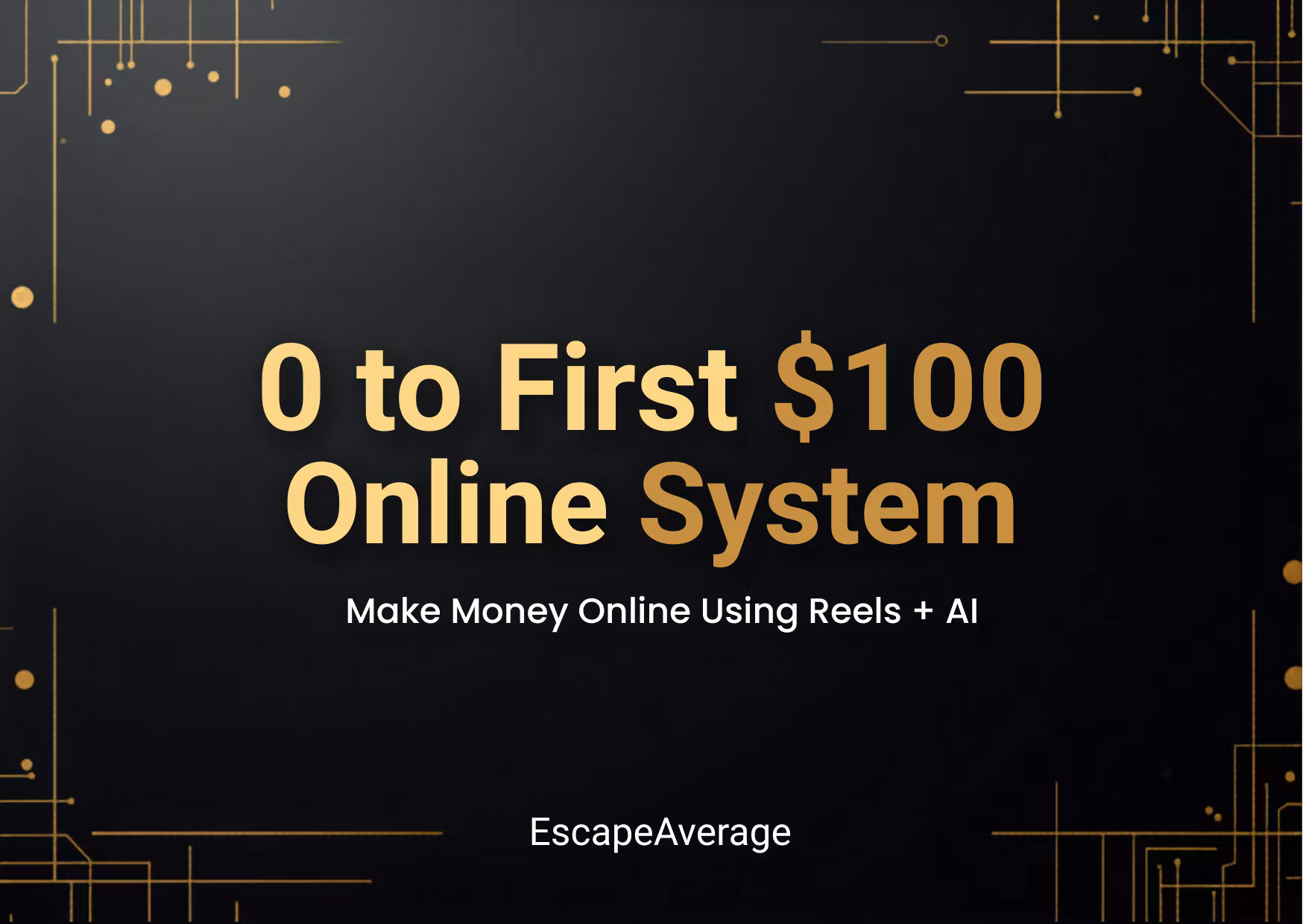 0 to First $100 Online System