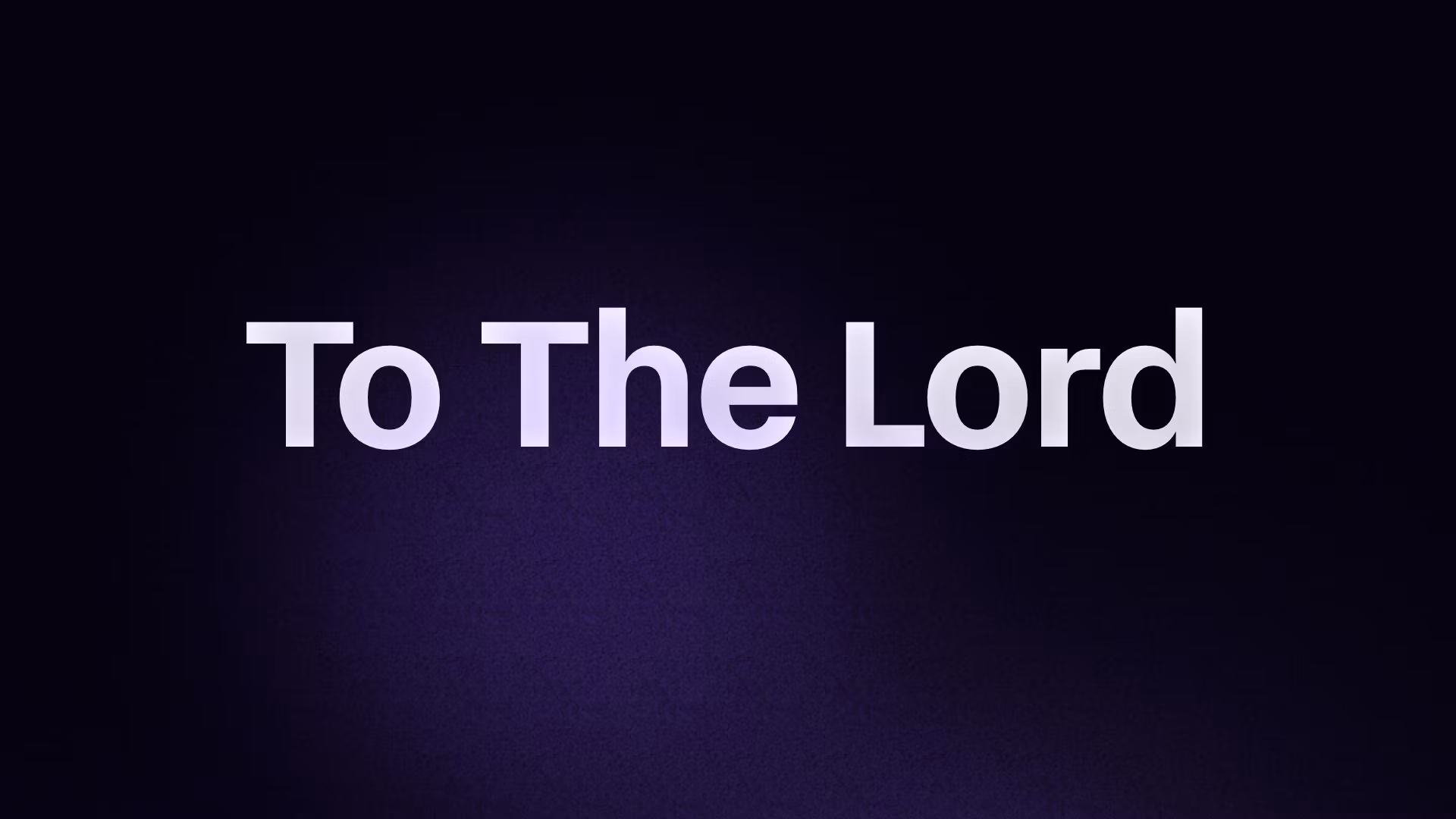 To The Lord