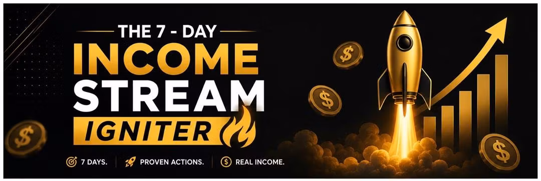 The 7-Day Income Stream Igniter
