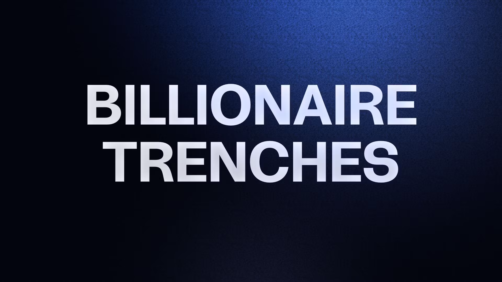 BILLIONAIRE TRENCHES